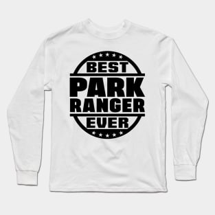 Best Park Ranger Ever Long Sleeve T-Shirt